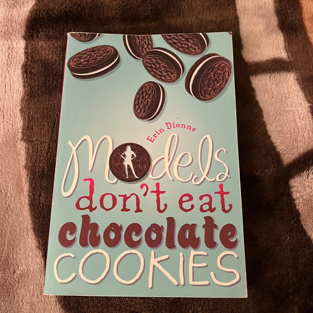 Book: Models Don’t Eat Chocolate Cookies by Erin Dionne